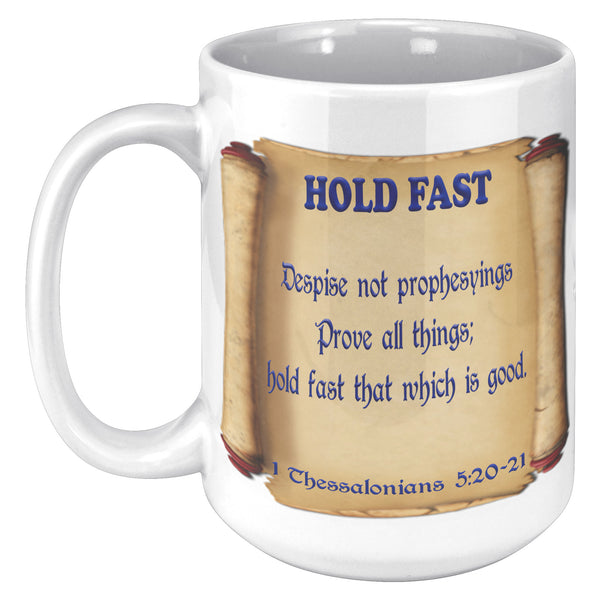 HOLD FAST  -1 THESSALONIANS 5:20 & 21