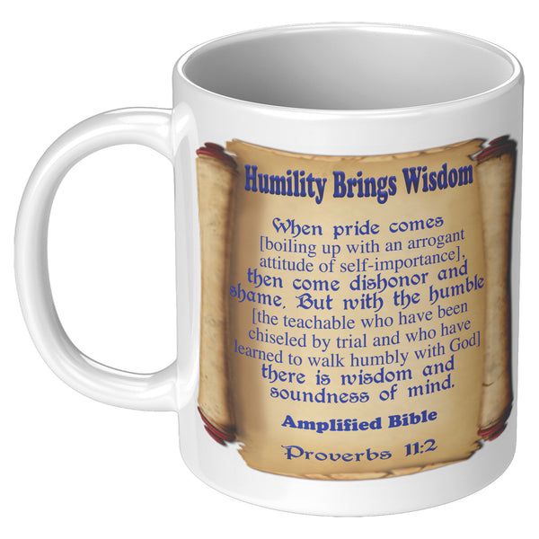HUMILITY BRINGS WISDOM  -PROVERBS 11:2