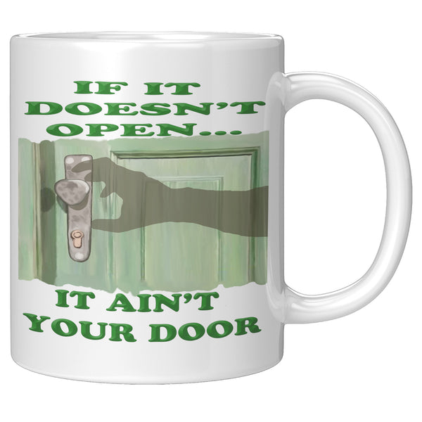 IF IT DOESN'T OPEN  -IT AIN'T YOUR DOOR