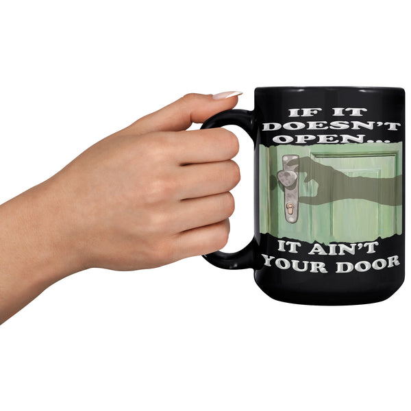 IF IT DOESN'T OPEN  -IT AIN'T YOUR DOOR
