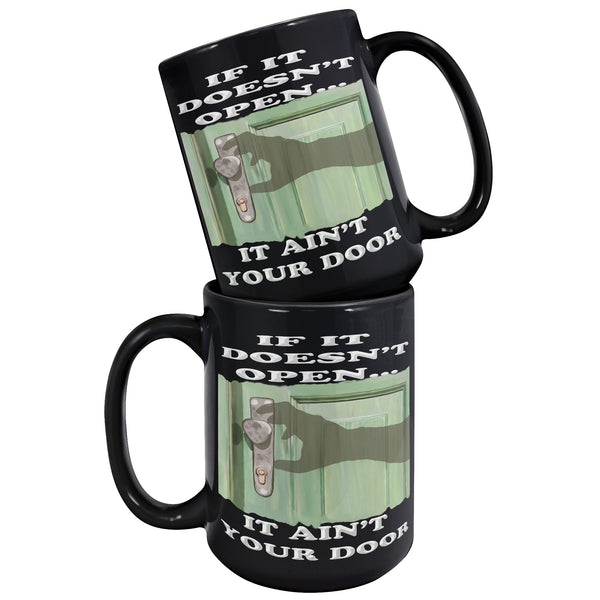 IF IT DOESN'T OPEN  -IT AIN'T YOUR DOOR