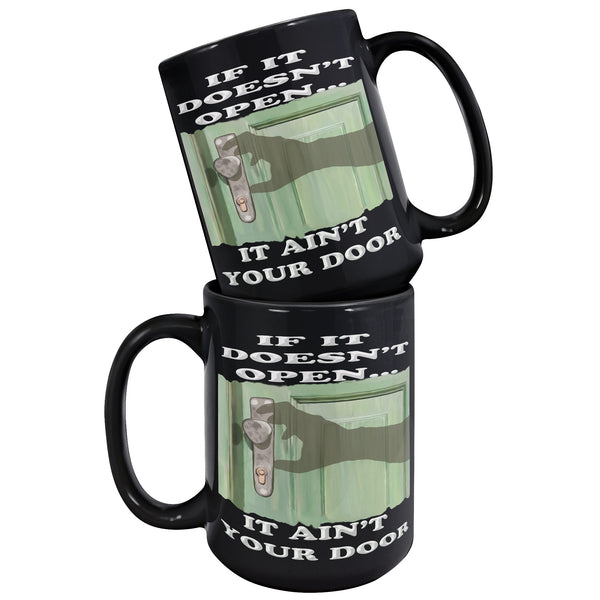 IF IT DOESN'T OPEN  -IT AIN'T YOUR DOOR