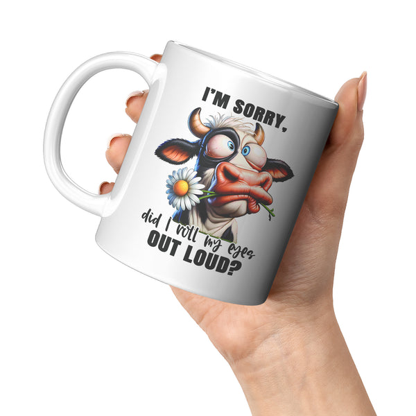 I'M SORRY, DID I ROLL MY EYES OUT LOUD?