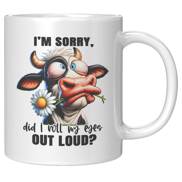 I'M SORRY, DID I ROLL MY EYES OUT LOUD?