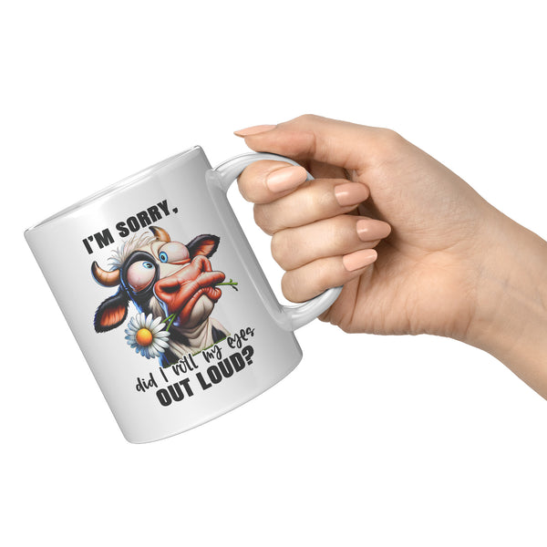 I'M SORRY, DID I ROLL MY EYES OUT LOUD?