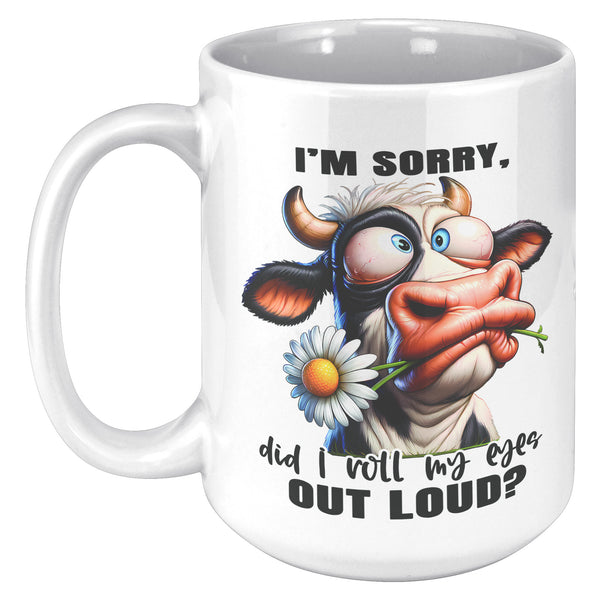 I'M SORRY, DID I ROLL   -MY EYES OUT LOUD