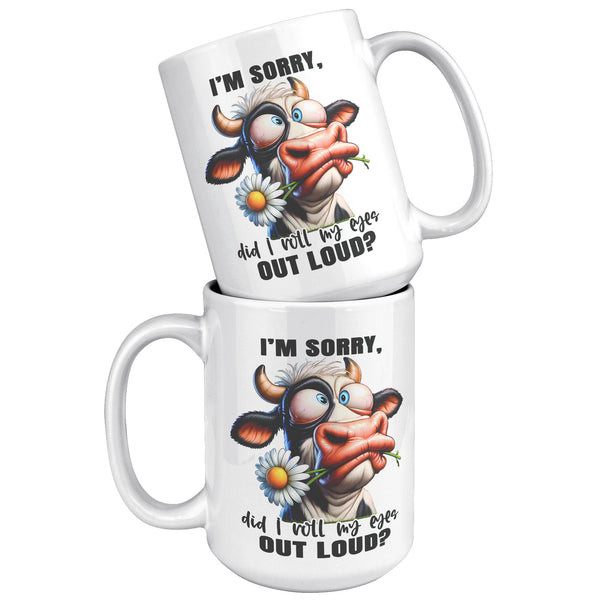 I'M SORRY, DID I ROLL   -MY EYES OUT LOUD