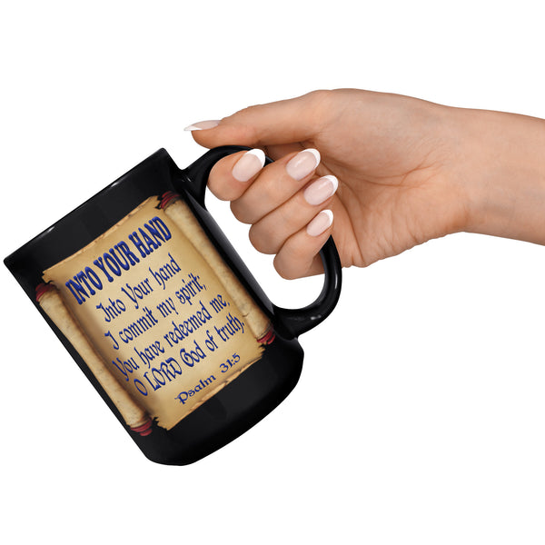 INTO YOUR HAND  -PSALMS 31:5