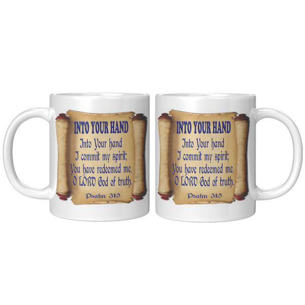 INTO YOUR HAND  -PSALM 31:5