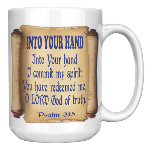 INTO YOUR HAND  -PSALM 31:5