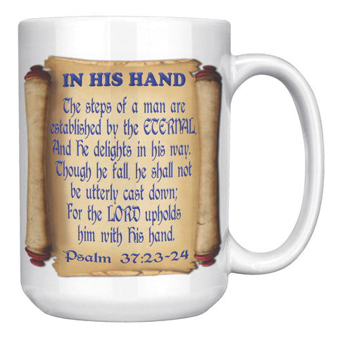 IN HIS HAND  -PSALM 37:23 & 24