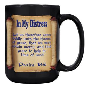 IN MY DISTRESS  -PSALM 18:6