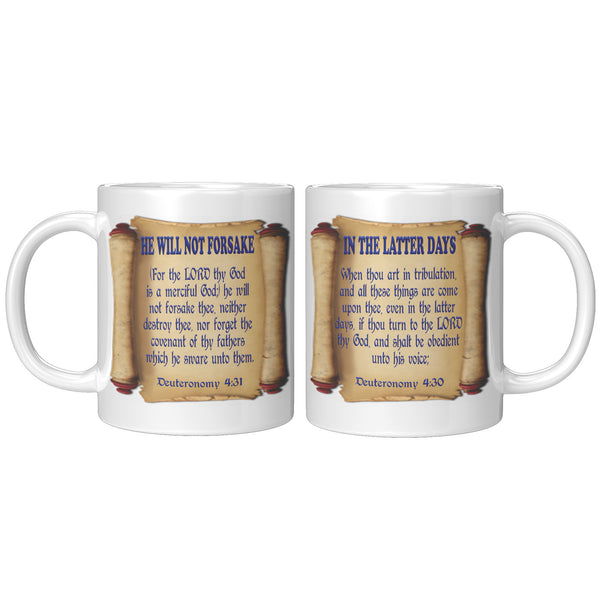IN THE LATTER DAYS  -HE WILL NOT FORSAKE  -DEUTERONOMY 4:30  -DEUTERONOMY 4:31