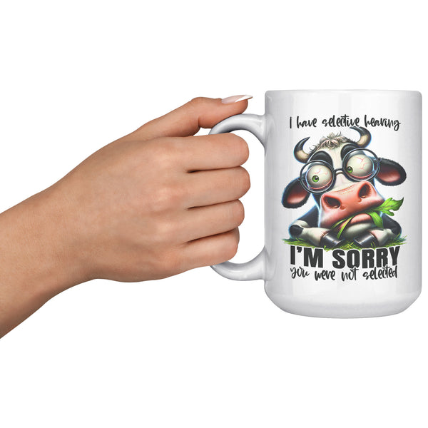 I HAVE SELECTIVE HEARING. -SORRY YOU WERE NOT SELECTED