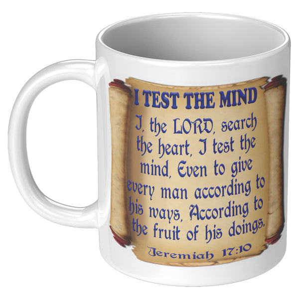 I TEST THE MIND. -Jeremiah 17:10