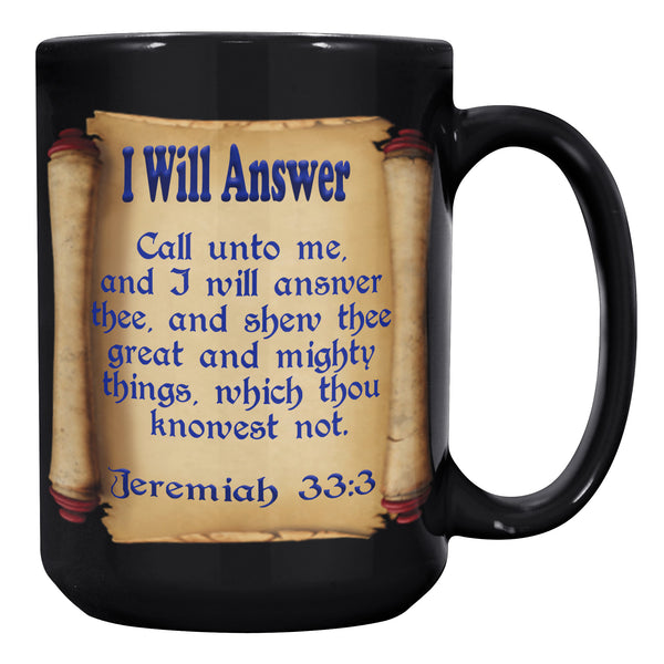 I WILL ANSWER  -JEREMIAH 33:3