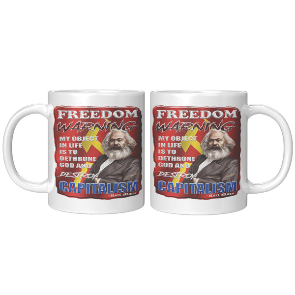 KARL MARX -FREEDOM WARNING  -MY OBJECT IN LIFE IS TO DETHRONE GOD AND DESTROY CAPITALISM