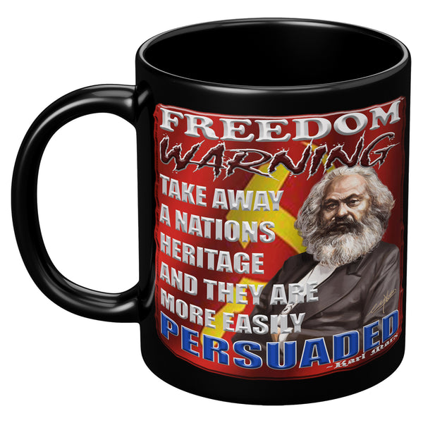 KARL MARX  -FREEDOM WARNING  -TAKE AWAY A NATIONS HERITAGE AND THEY ARE MORE EASILY PERSUADED
