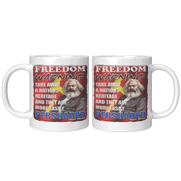 KARL MARX  -FREEDOM WARNING  -TAKE AWAY A NATIONS HERITAGE AND THEY ARE MORE EASILY PERSUADED