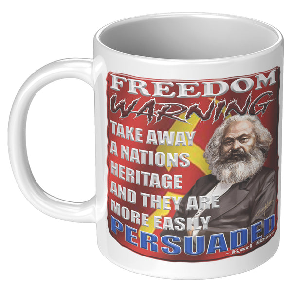 KARL MARX  -FREEDOM WARNING  -TAKE AWAY A NATIONS HERITAGE AND THEY ARE MORE EASILY PERSUADED