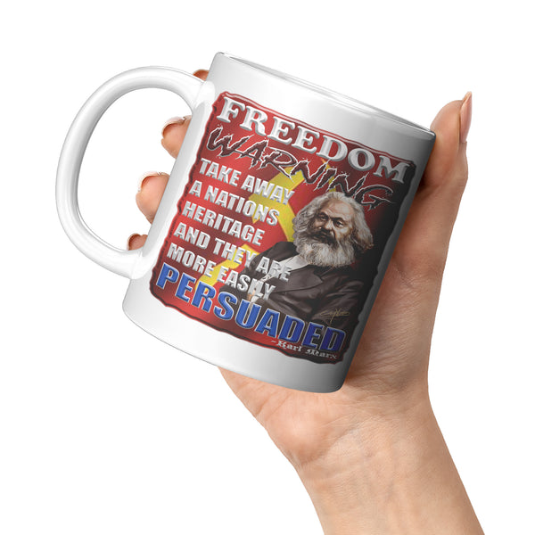 KARL MARX  -FREEDOM WARNING  -TAKE AWAY A NATIONS HERITAGE AND THEY ARE MORE EASILY PERSUADED