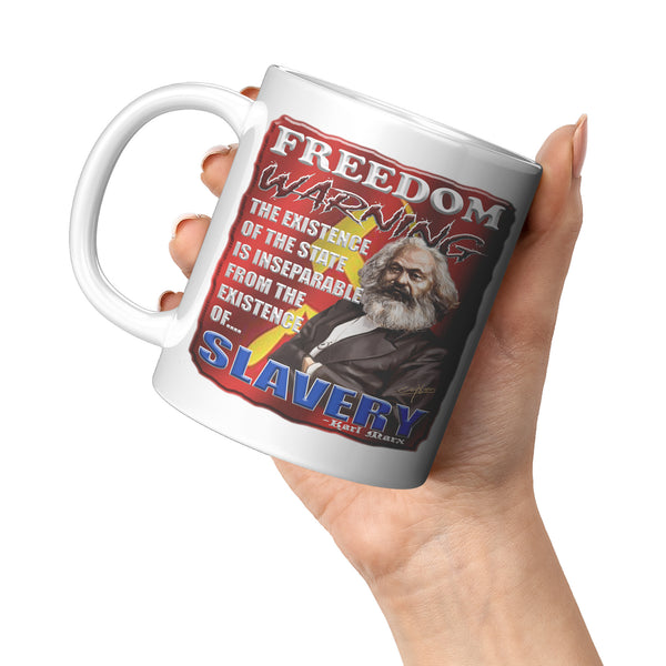 KARL MARX  -FREEDOM WARNING  -THE EXISTENCE OF THE STATE IS INSEPARABLE FROM THE EXISTENCE OF SLAVERY