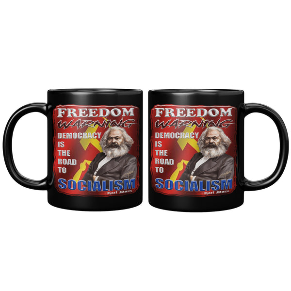 KARL MARX  -FREEDOM WARNING  -DEMOCRACY IS THE ROAD TO SOCIALISM