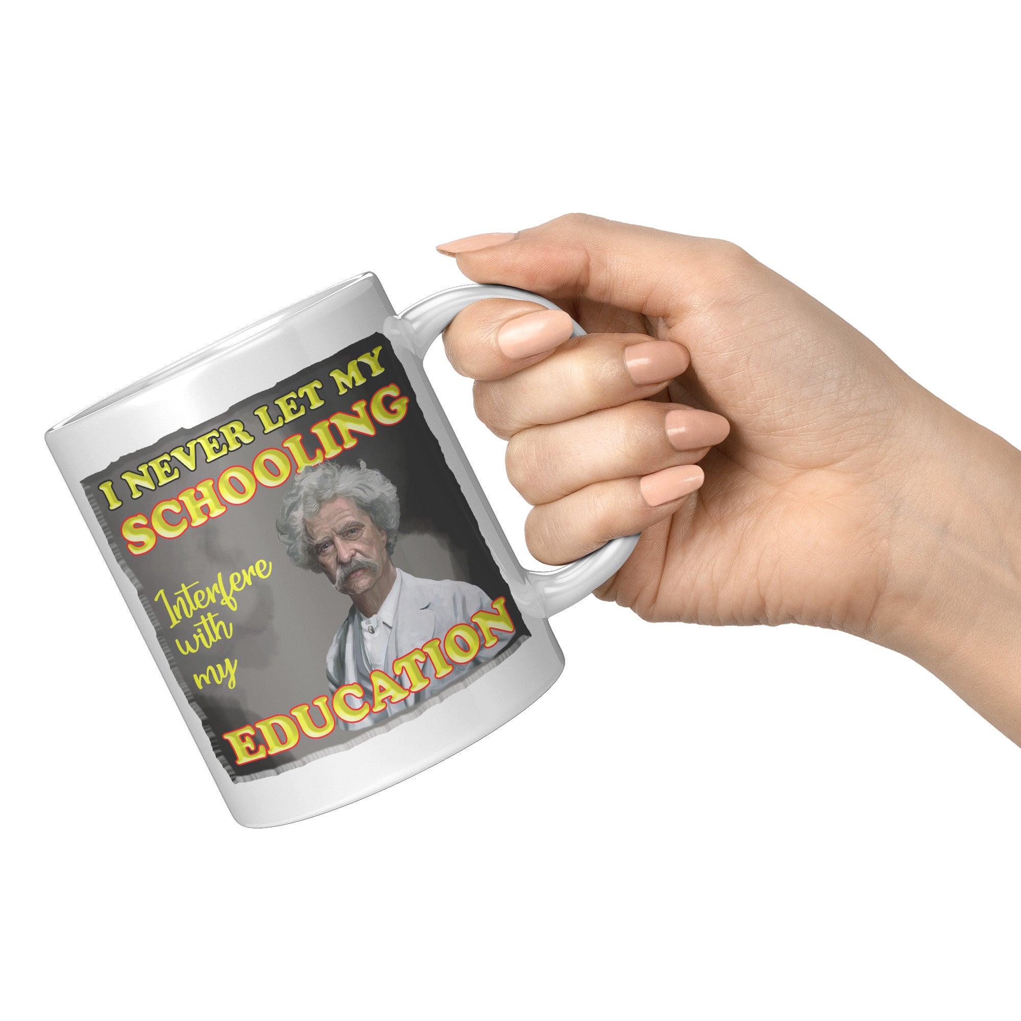 MARK TWAIN  -"I NEVER LET MY SCHOOLING INTERFERE WITH MY EDUCATION"