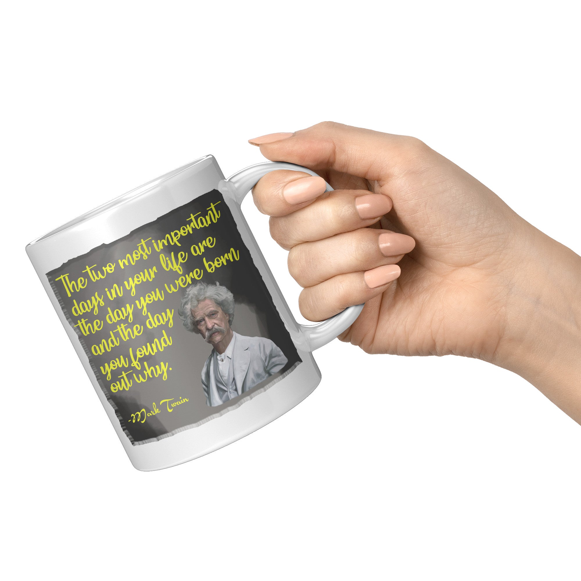 MARK TWAIN  -"THE TWO MOST IMPORTANT DAYS IN YOUR LIFE ARE THE DAY YOU WERE BORN AND THE DAY YOU FOUND OUT WHY"