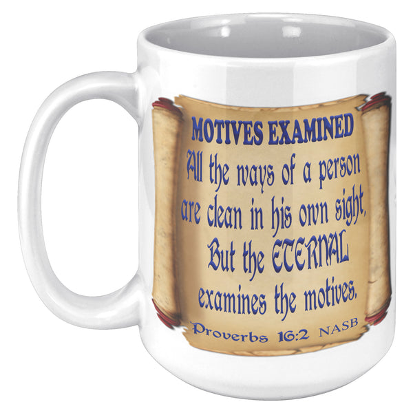 MOTIVES EXAMINED   -Proverbs 16:2