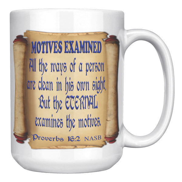 MOTIVES EXAMINED   -Proverbs 16:2