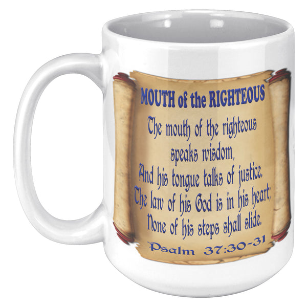MOUTH OF THE RIGHTEOUS  -PSALM 37:30 & 31