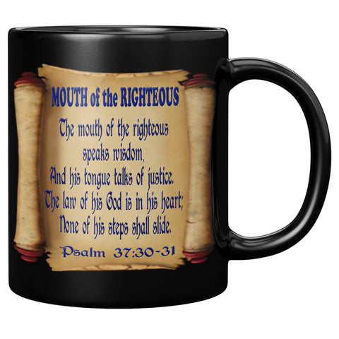 MOUTH OF THE RIGHTEOUS  - PSALM 37:30 & 31