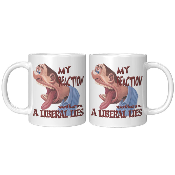 MY REACTION WHEN A LIBERAL LIES