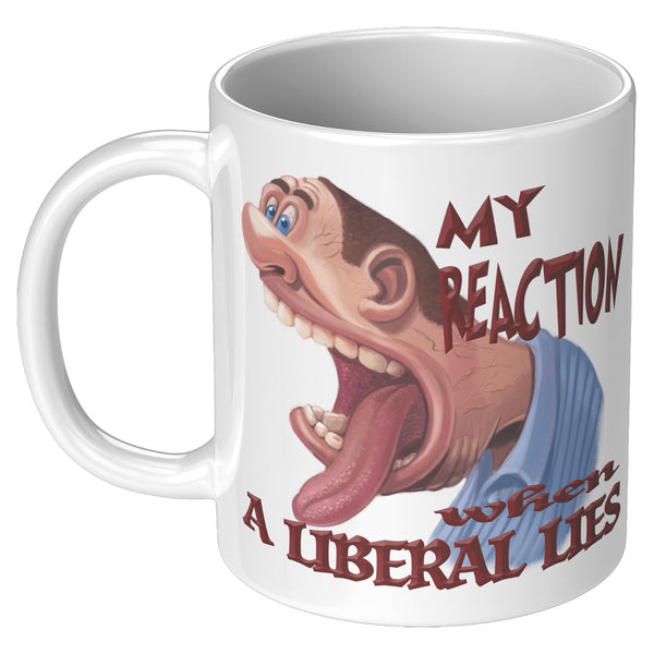 MY REACTION WHEN A LIBERAL LIES