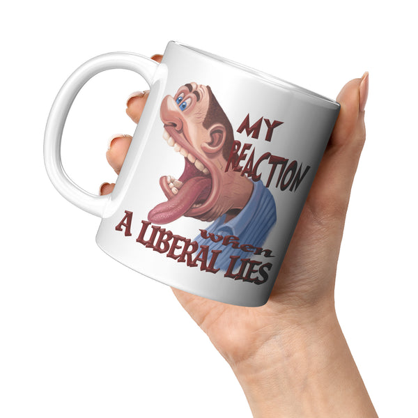 MY REACTION WHEN A LIBERAL LIES