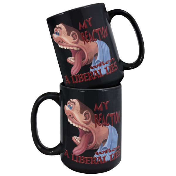 MY REACTION WHEN A LIBERAL LIES