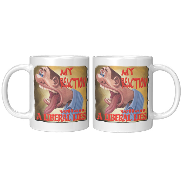 MY REACTION  -WHEN A LIBERAL LIES