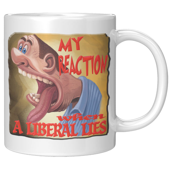 MY REACTION  -WHEN A LIBERAL LIES