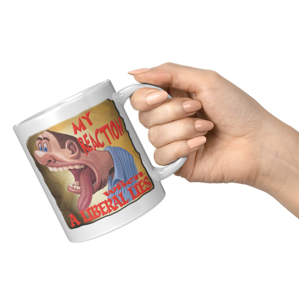 MY REACTION  -WHEN A LIBERAL LIES