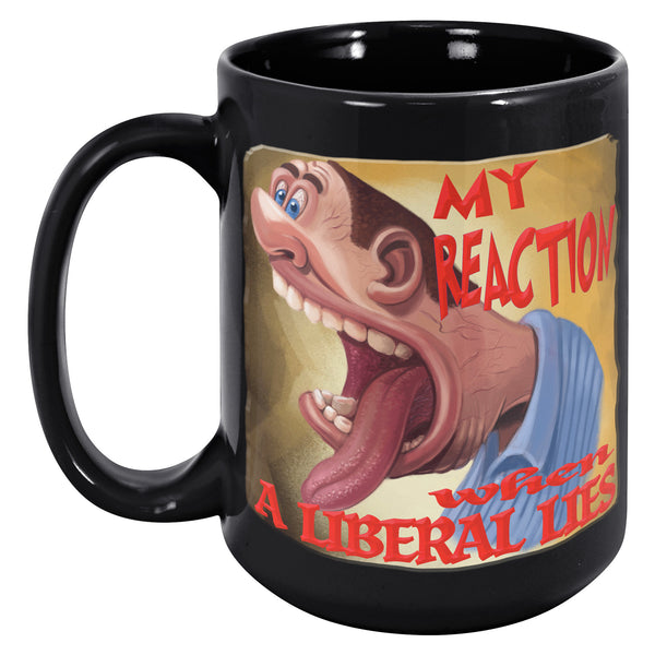 MY REACTION  -WHEN A LIBERAL LIES