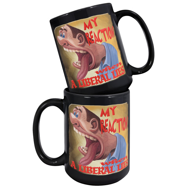 MY REACTION  -WHEN A LIBERAL LIES