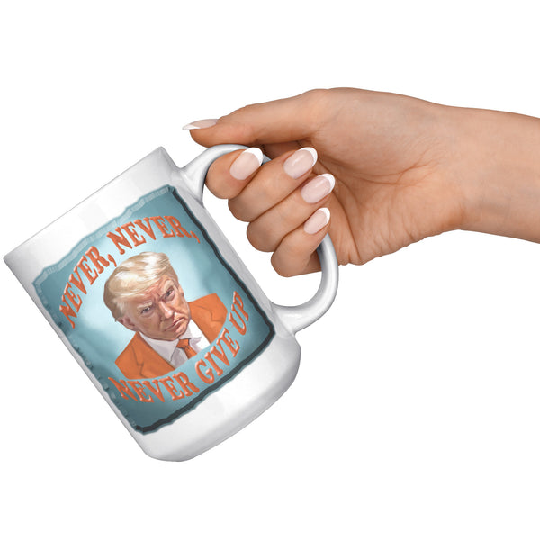 NEVER, NEVER,  -NEVER GIVE UP