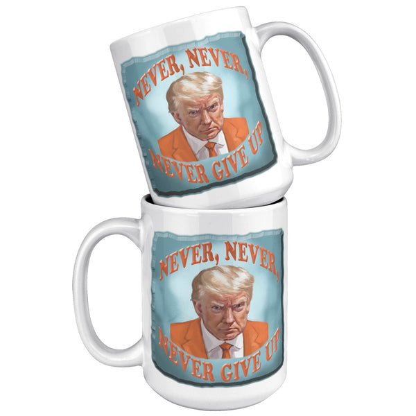 NEVER, NEVER,  -NEVER GIVE UP