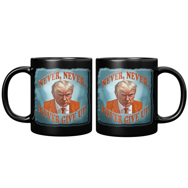 NEVER, NEVER,   -NEVER GIVE UP