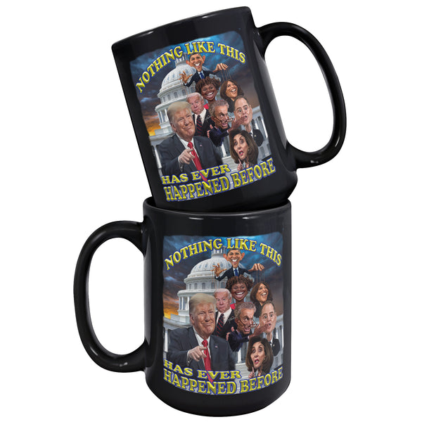 NOTHING LIKE THIS HAS HAPPENED BEFORE