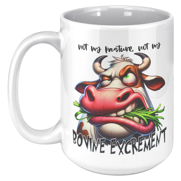 NOT MY PASTURE. -NOT MY BOVINE EXCREMENT