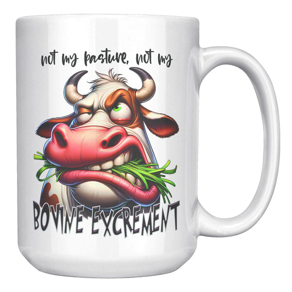 NOT MY PASTURE. -NOT MY BOVINE EXCREMENT
