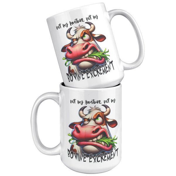 NOT MY PASTURE. -NOT MY BOVINE EXCREMENT