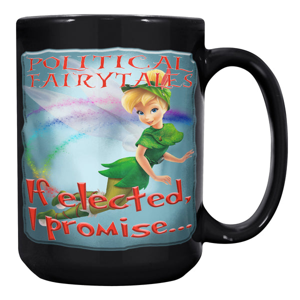 POLITICAL FAIRYTALES  -IF ELECTED, I PROMISE